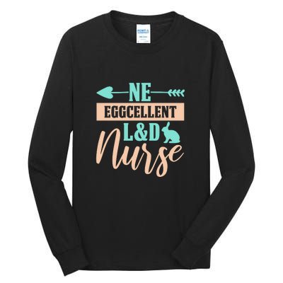 Ne Eggcellent L&d Nurse Labor Day Gift Tall Long Sleeve T-Shirt