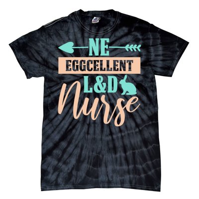 Ne Eggcellent L&d Nurse Labor Day Gift Tie-Dye T-Shirt