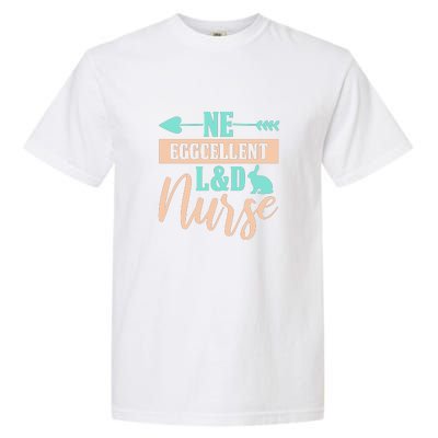 Ne Eggcellent L&d Nurse Labor Day Gift Garment-Dyed Heavyweight T-Shirt