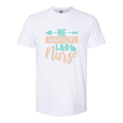 Ne Eggcellent L&d Nurse Labor Day Gift Softstyle CVC T-Shirt