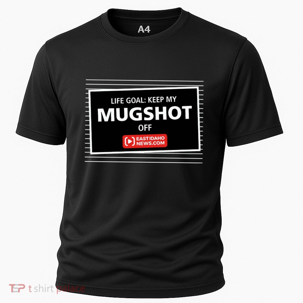 Nate Eaton Life Goal Keep My Mugshot Off Eastidaho Performance Shirt