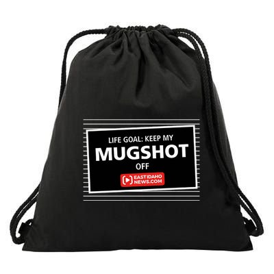 Nate Eaton Life Goal Keep My Mugshot Off Eastidaho Drawstring Bag