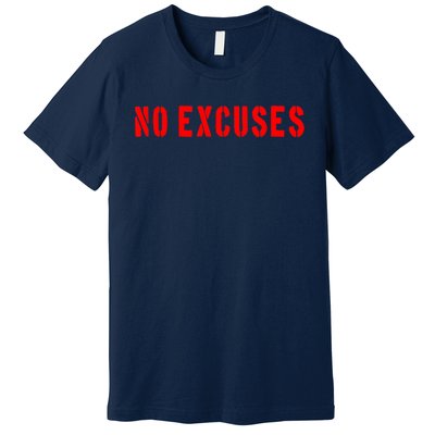 No Excuses Motivational Quote Premium T-Shirt