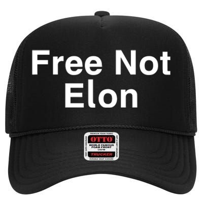 Not Elon Musk Free Not Elon High Crown Mesh Back Trucker Hat