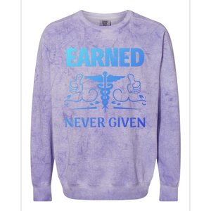 Nurse Earned Not Given Nursing School Gift Colorblast Crewneck Sweatshirt