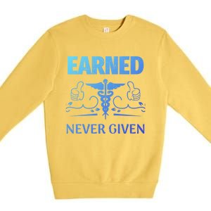 Nurse Earned Not Given Nursing School Gift Premium Crewneck Sweatshirt