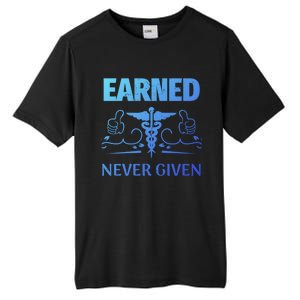 Nurse Earned Not Given Nursing School Gift Tall Fusion ChromaSoft Performance T-Shirt