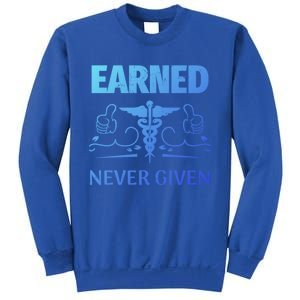 Nurse Earned Not Given Nursing School Gift Sweatshirt