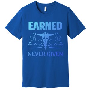 Nurse Earned Not Given Nursing School Gift Premium T-Shirt