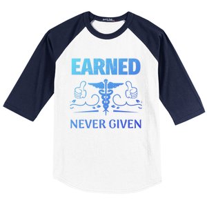 Nurse Earned Not Given Nursing School Gift Baseball Sleeve Shirt