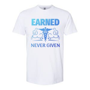 Nurse Earned Not Given Nursing School Gift Softstyle CVC T-Shirt