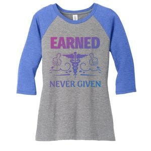 Nurse Earned Not Given Nursing School Gift Women's Tri-Blend 3/4-Sleeve Raglan Shirt