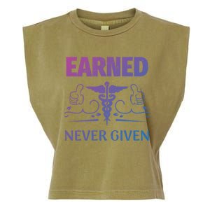 Nurse Earned Not Given Nursing School Gift Garment-Dyed Women's Muscle Tee