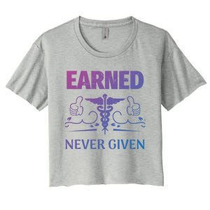 Nurse Earned Not Given Nursing School Gift Women's Crop Top Tee