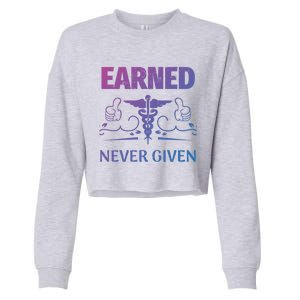 Nurse Earned Not Given Nursing School Gift Cropped Pullover Crew