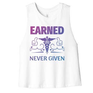 Nurse Earned Not Given Nursing School Gift Women's Racerback Cropped Tank