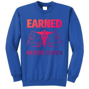 Nurse Earned Not Given Nursing School Gift Sweatshirt