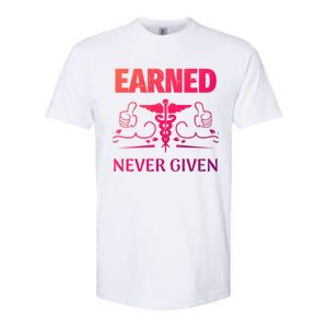 Nurse Earned Not Given Nursing School Gift Softstyle CVC T-Shirt