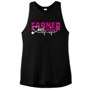 Nurse Earned Not Given Nursing School Gift Great Gift Ladies PosiCharge Tri-Blend Wicking Tank