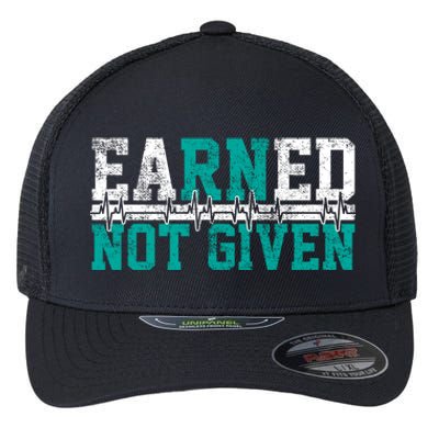 Nurse Earned Not Given Gift Flexfit Unipanel Trucker Cap