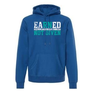 Nurse Earned Not Given Gift Premium Hoodie