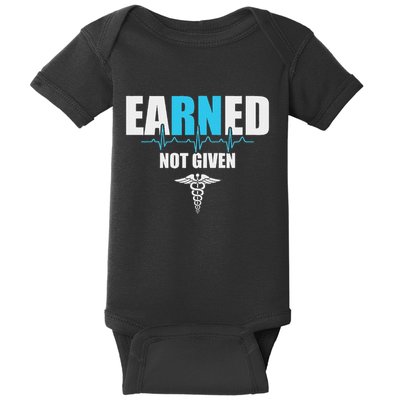 Nurse  Earned Not Given  Nursing Gift Baby Bodysuit