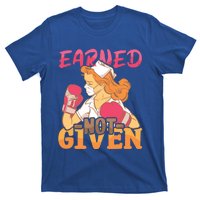 Nurses Earned Not Given Nursing Hospital Nurse Meaningful Gift T-Shirt