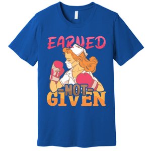 Nurses Earned Not Given Nursing Hospital Nurse Meaningful Gift Premium T-Shirt