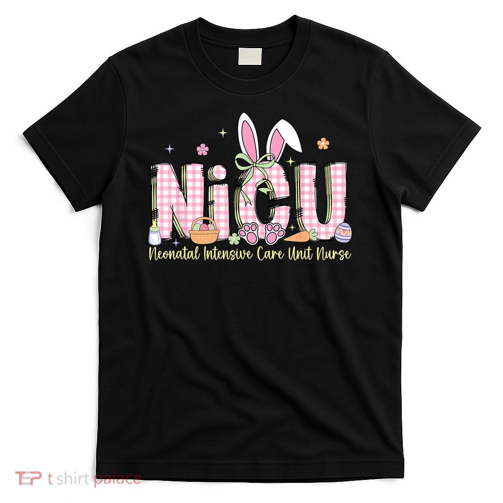 NICU Easter Neonatal Intensive Care Unit Nursing Spring T-Shirt