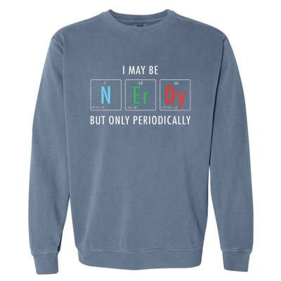 Nerdy Elements Nerd Science Atom Scientist Chemistry Chemist Garment-Dyed Sweatshirt