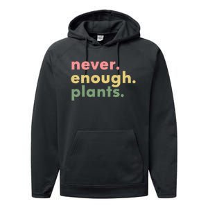 Never Enough Plants Funny Plant Lover Gardener Gardening Performance Fleece Hoodie