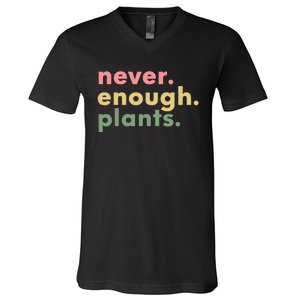 Never Enough Plants Funny Plant Lover Gardener Gardening V-Neck T-Shirt