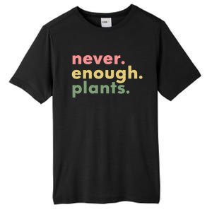 Never Enough Plants Funny Plant Lover Gardener Gardening Tall Fusion ChromaSoft Performance T-Shirt