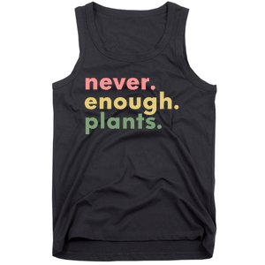 Never Enough Plants Funny Plant Lover Gardener Gardening Tank Top