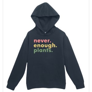 Never Enough Plants Funny Plant Lover Gardener Gardening Urban Pullover Hoodie