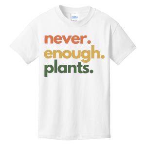 Never Enough Plants Gardening Plant Lover Kids T-Shirt