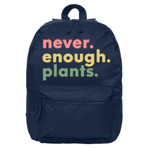 Never Enough Plants Funny Plant Lover Gardener Gardening 16 in Basic Backpack