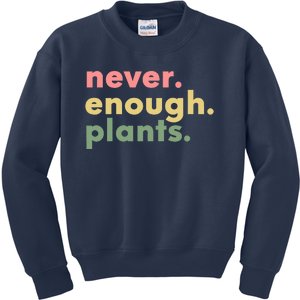 Never Enough Plants Funny Plant Lover Gardener Gardening Kids Sweatshirt