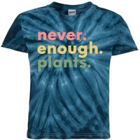 Never Enough Plants Funny Plant Lover Gardener Gardening Kids Tie-Dye T-Shirt