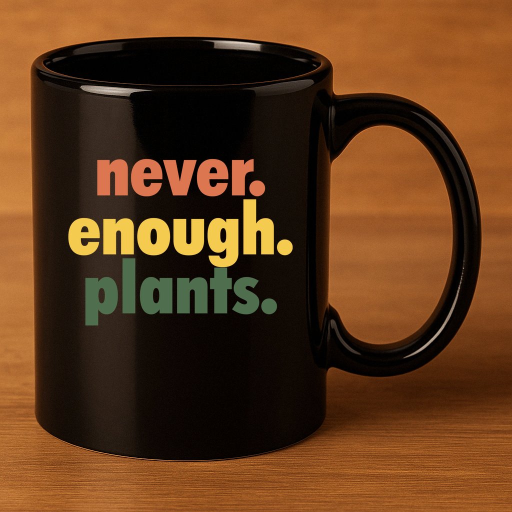 Never Enough Plants 11oz C Handle Ceramic Mug