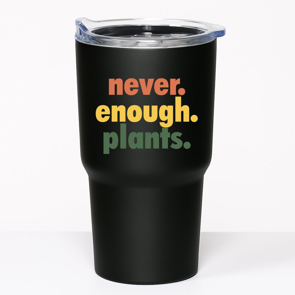 Never Enough Plants Tumbler