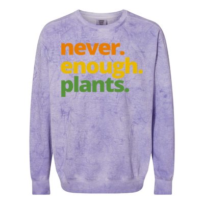 Never Enough Plants Gardening Lover Colorblast Crewneck Sweatshirt