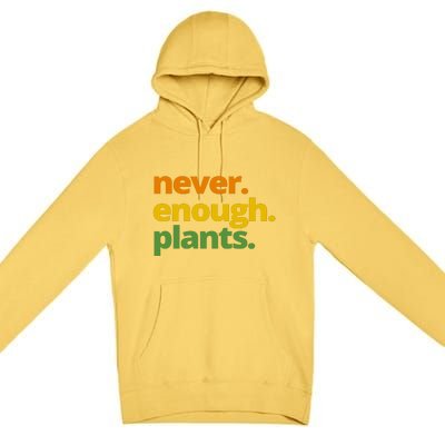 Never Enough Plants Gardening Lover Premium Pullover Hoodie