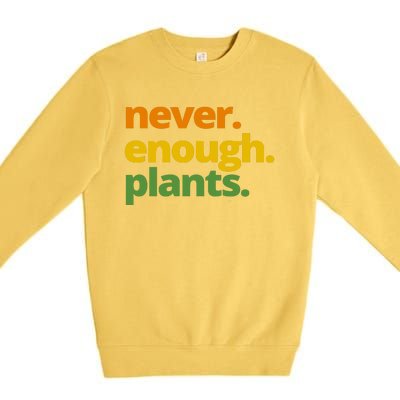 Never Enough Plants Gardening Lover Premium Crewneck Sweatshirt