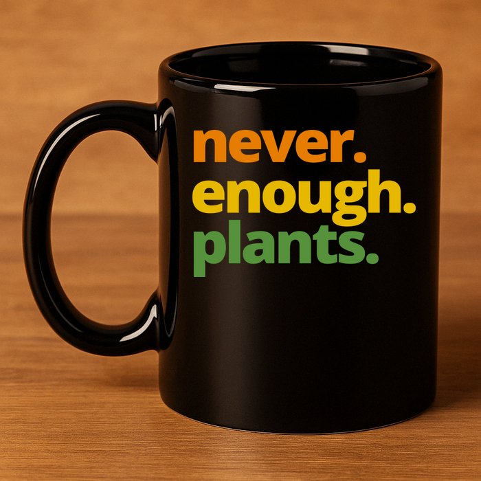 Never Enough Plants Gardening Lover 11oz C Handle Ceramic Mug