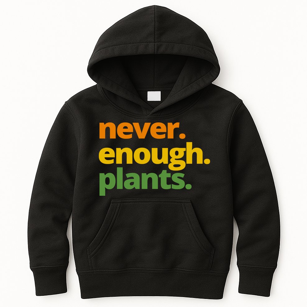 Never Enough Plants Gardening Lover Kids Hoodie