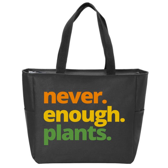 Never Enough Plants Gardening Lover Zip Tote Bag