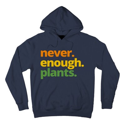 Never Enough Plants Gardening Lover Hoodie