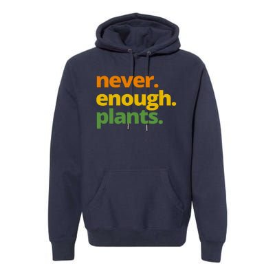 Never Enough Plants Gardening Lover Premium Hoodie