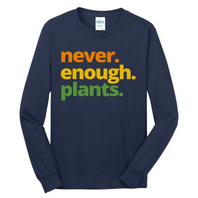 Never Enough Plants Gardening Lover Tall Long Sleeve T-Shirt